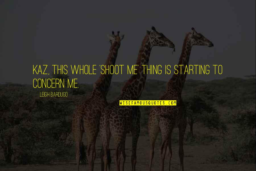 Transparentes Top Quotes By Leigh Bardugo: Kaz, this whole 'shoot me' thing is starting Transparentes Top Quotes By Leigh Bardugo: Kaz, this whole 'shoot me' thing is starting