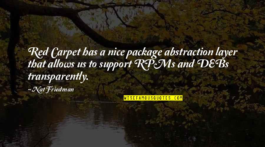 Transparently Quotes By Nat Friedman: Red Carpet has a nice package abstraction layer