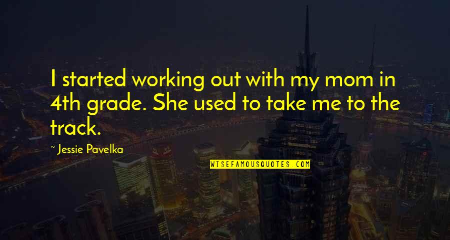 Transparents Quotes By Jessie Pavelka: I started working out with my mom in