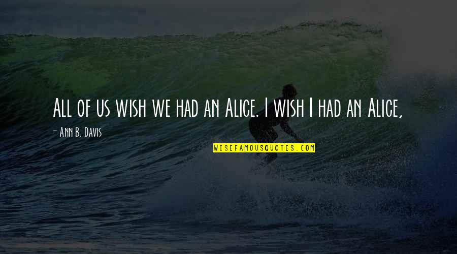 Transpiration Quotes By Ann B. Davis: All of us wish we had an Alice.