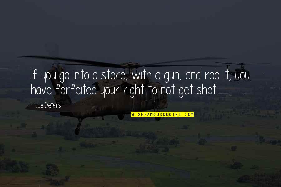 Transpire Quotes By Joe Deters: If you go into a store, with a
