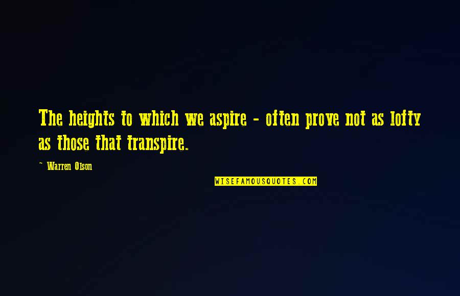 Transpire Quotes By Warren Olson: The heights to which we aspire - often