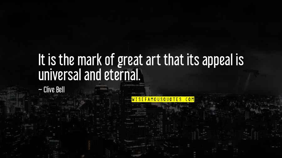Transplated Quotes By Clive Bell: It is the mark of great art that