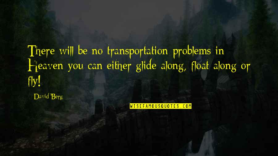 Transportation Quotes By David Berg: There will be no transportation problems in Heaven-you