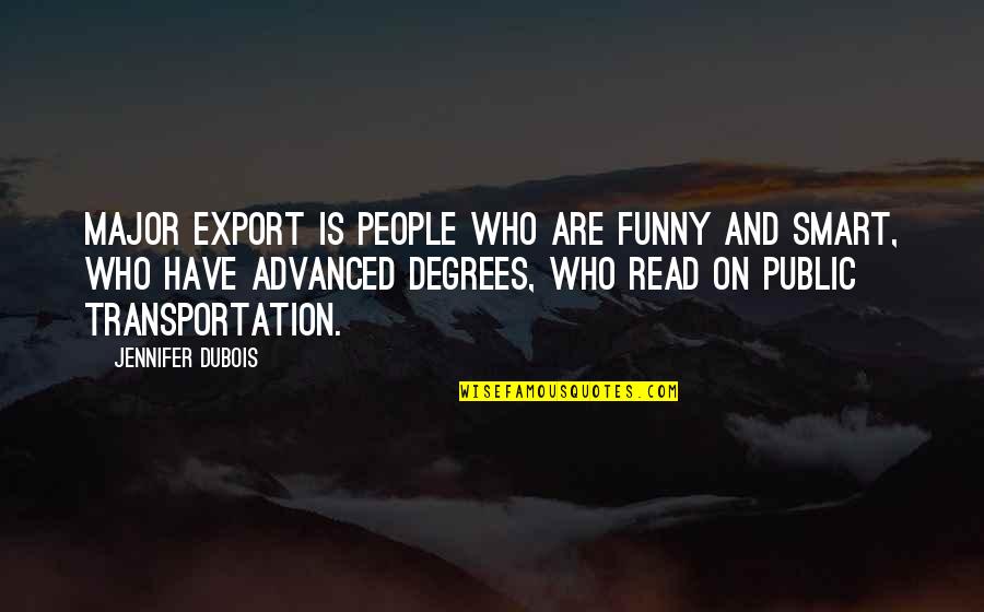 Transportation Quotes By Jennifer DuBois: Major export is people who are funny and