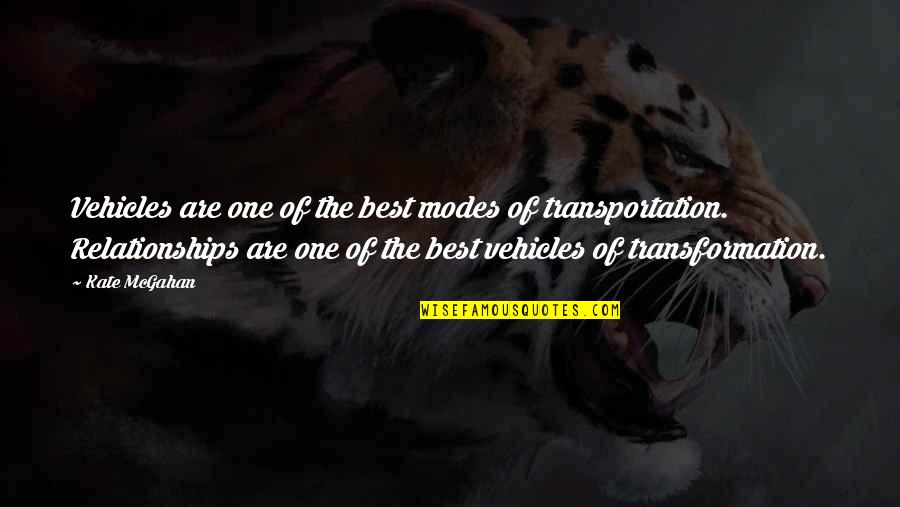 Transportation Quotes By Kate McGahan: Vehicles are one of the best modes of