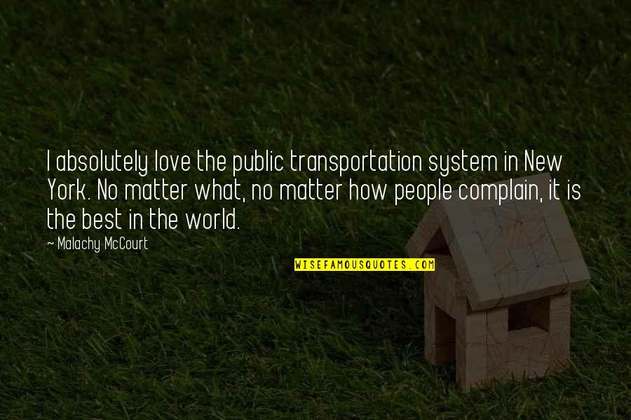 Transportation Quotes By Malachy McCourt: I absolutely love the public transportation system in