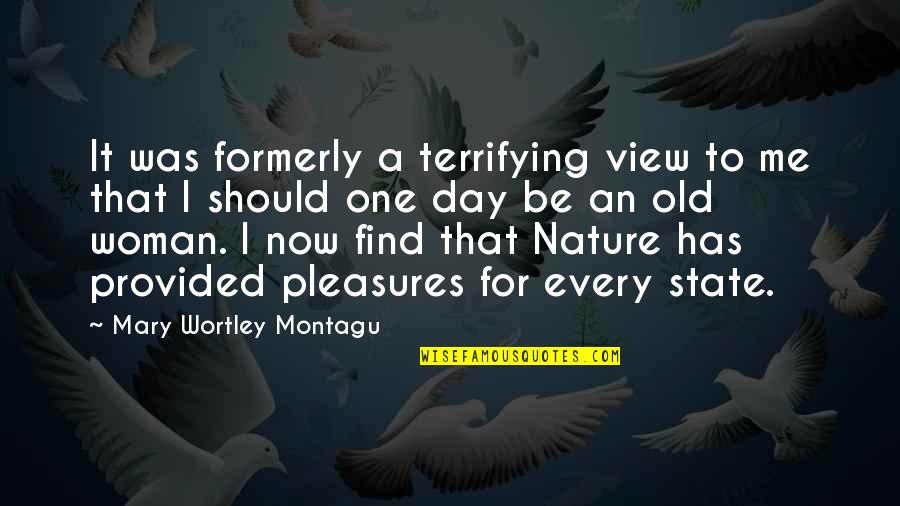 Transported To Another World Quotes By Mary Wortley Montagu: It was formerly a terrifying view to me