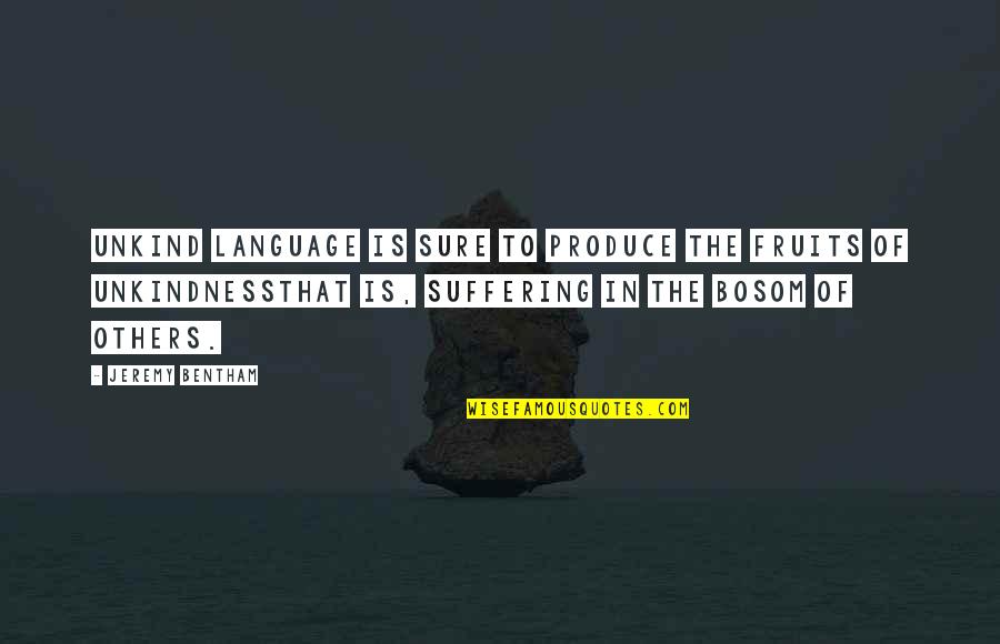 Transporting Goods Quotes By Jeremy Bentham: Unkind language is sure to produce the fruits Transporting Goods Quotes By Jeremy Bentham: Unkind language is sure to produce the fruits