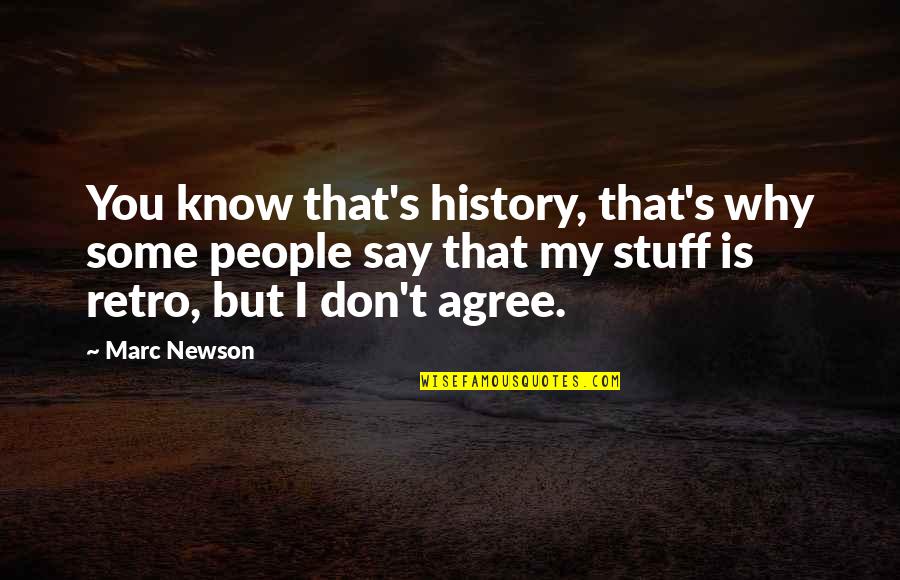 Transportive Quotes By Marc Newson: You know that's history, that's why some people