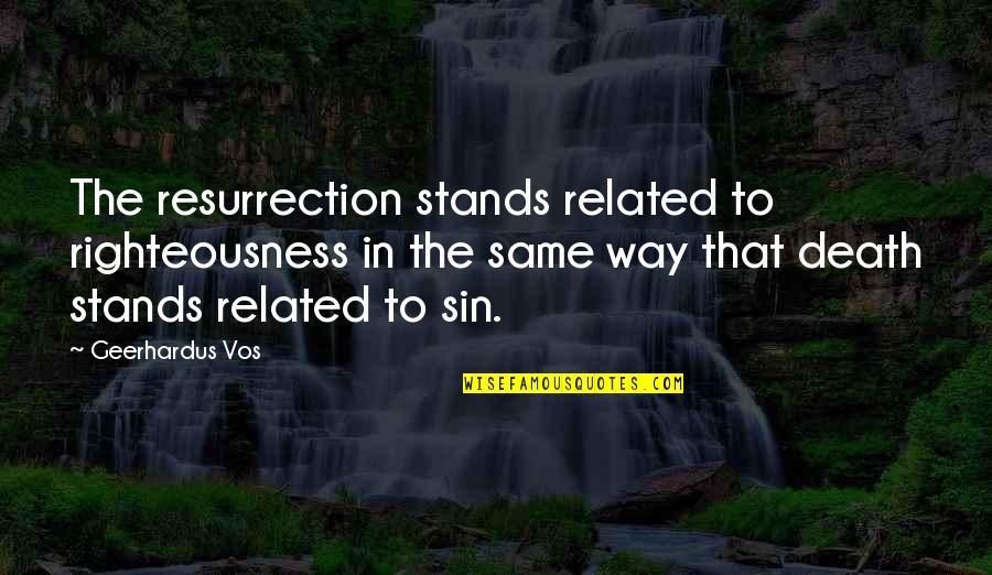 Transportstelsel Quotes By Geerhardus Vos: The resurrection stands related to righteousness in the Transportstelsel Quotes By Geerhardus Vos: The resurrection stands related to righteousness in the
