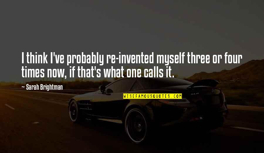 Transportstelsel Quotes By Sarah Brightman: I think I've probably re-invented myself three or Transportstelsel Quotes By Sarah Brightman: I think I've probably re-invented myself three or