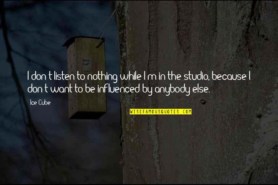 Transpo's Quotes By Ice Cube: I don't listen to nothing while I'm in