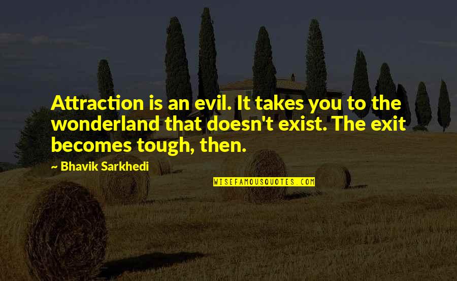 Transposition Chart Quotes By Bhavik Sarkhedi: Attraction is an evil. It takes you to