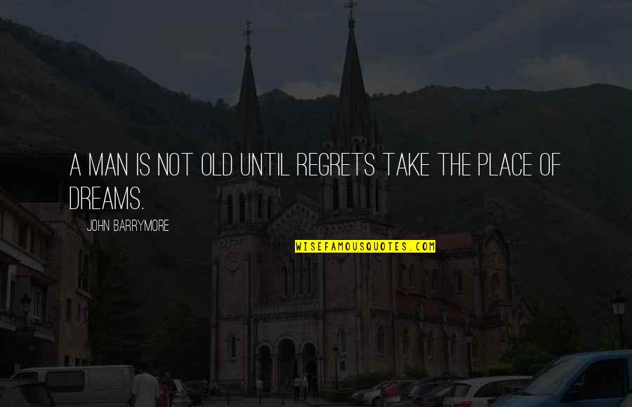 Transposition Chart Quotes By John Barrymore: A man is not old until regrets take