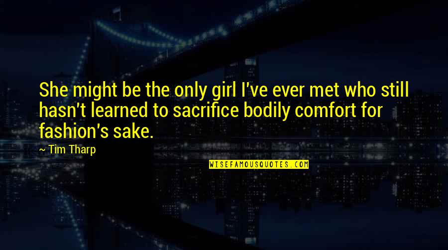 Transsexuality Quotes By Tim Tharp: She might be the only girl I've ever