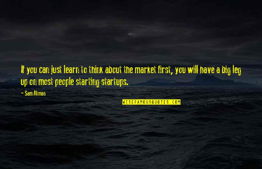 Transsylvanien Quotes By Sam Altman: If you can just learn to think about