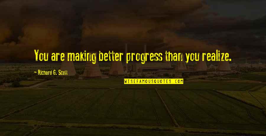 Transubstanciacion Catolica Quotes By Richard G. Scott: You are making better progress than you realize. Transubstanciacion Catolica Quotes By Richard G. Scott: You are making better progress than you realize.