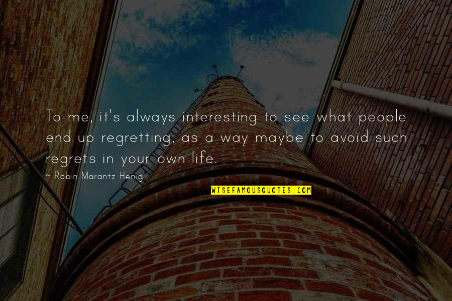 Transworld Snowboarding Quotes By Robin Marantz Henig: To me, it's always interesting to see what Transworld Snowboarding Quotes By Robin Marantz Henig: To me, it's always interesting to see what