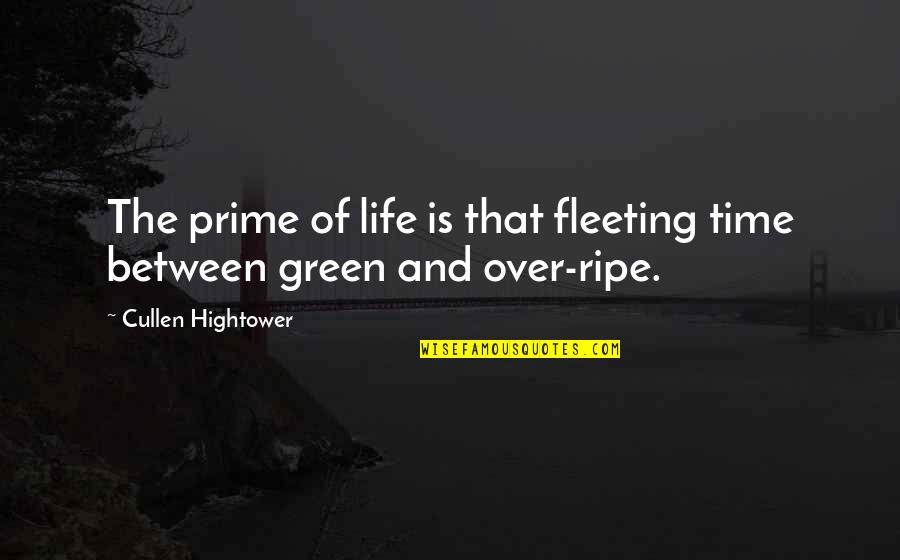 Tranthams Quotes By Cullen Hightower: The prime of life is that fleeting time