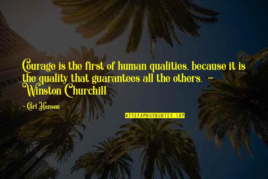 Tranzit Samuel Quotes By Carl Hansen: Courage is the first of human qualities, because Tranzit Samuel Quotes By Carl Hansen: Courage is the first of human qualities, because