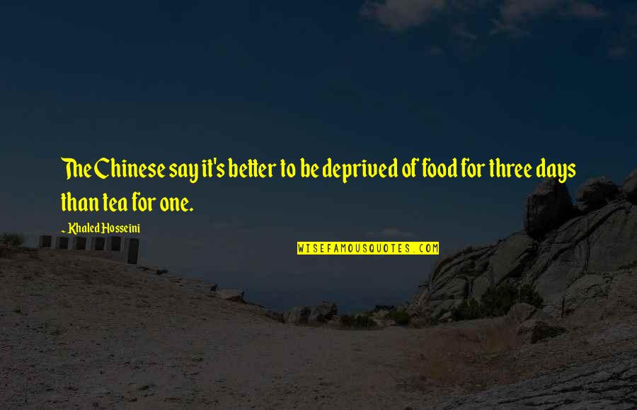 Tranzit Samuel Quotes By Khaled Hosseini: The Chinese say it's better to be deprived Tranzit Samuel Quotes By Khaled Hosseini: The Chinese say it's better to be deprived
