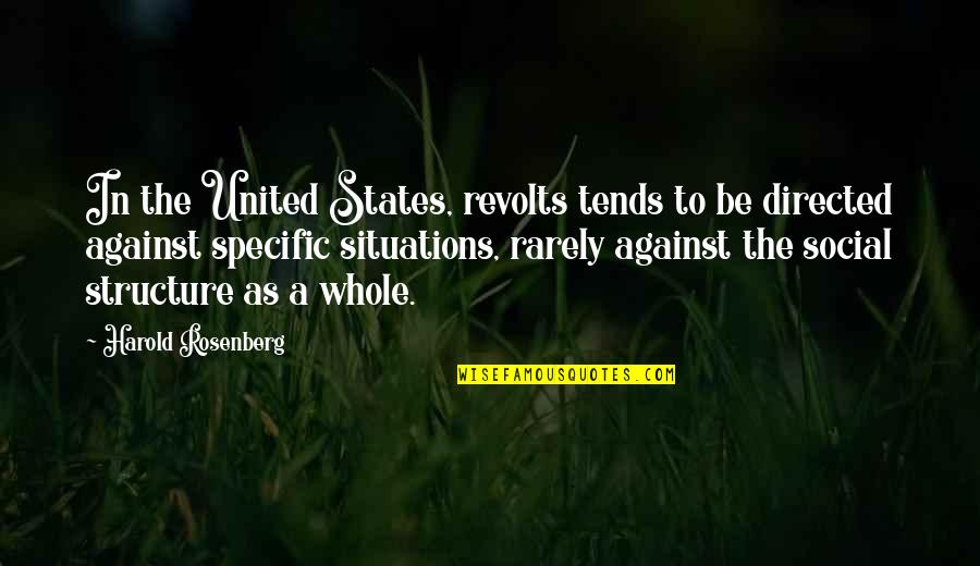 Traordinary Quotes By Harold Rosenberg: In the United States, revolts tends to be Traordinary Quotes By Harold Rosenberg: In the United States, revolts tends to be