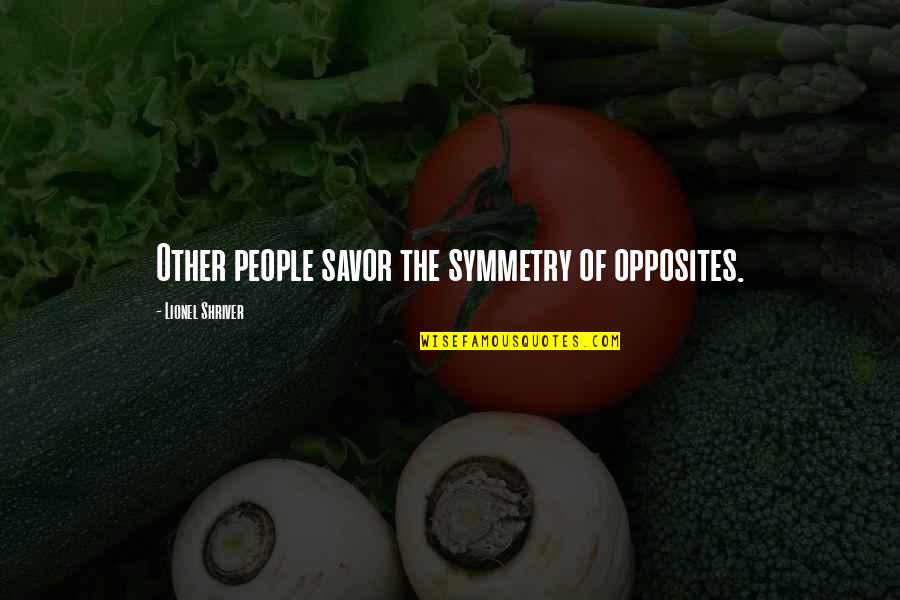 Trap Music Quotes By Lionel Shriver: Other people savor the symmetry of opposites.