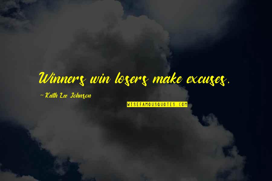 Trap Shooter Quotes By Keith Lee Johnson: Winners win losers make excuses. Trap Shooter Quotes By Keith Lee Johnson: Winners win losers make excuses.