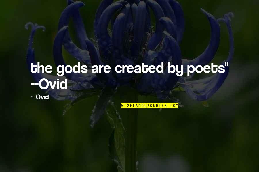 Trap Shooter Quotes By Ovid: the gods are created by poets" --Ovid