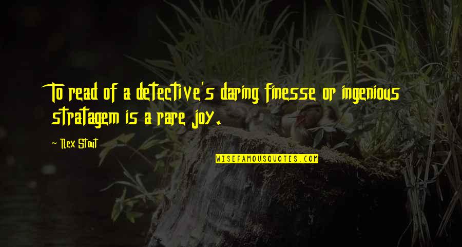 Trap Shooter Quotes By Rex Stout: To read of a detective's daring finesse or