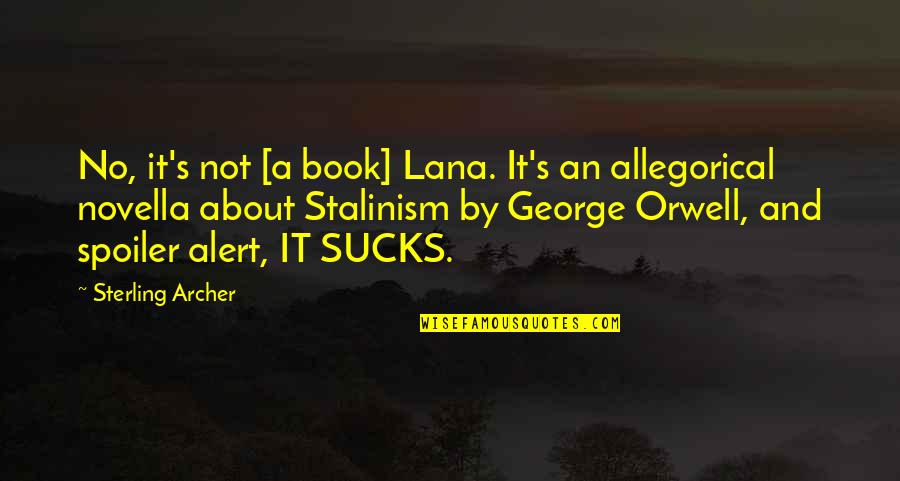 Trapaholics Quotes By Sterling Archer: No, it's not [a book] Lana. It's an