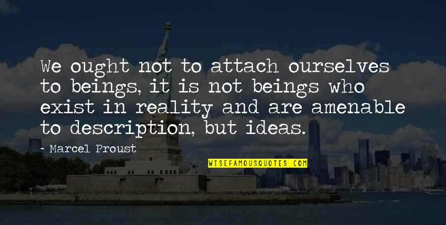Trapanis Eatery Quotes By Marcel Proust: We ought not to attach ourselves to beings, Trapanis Eatery Quotes By Marcel Proust: We ought not to attach ourselves to beings,