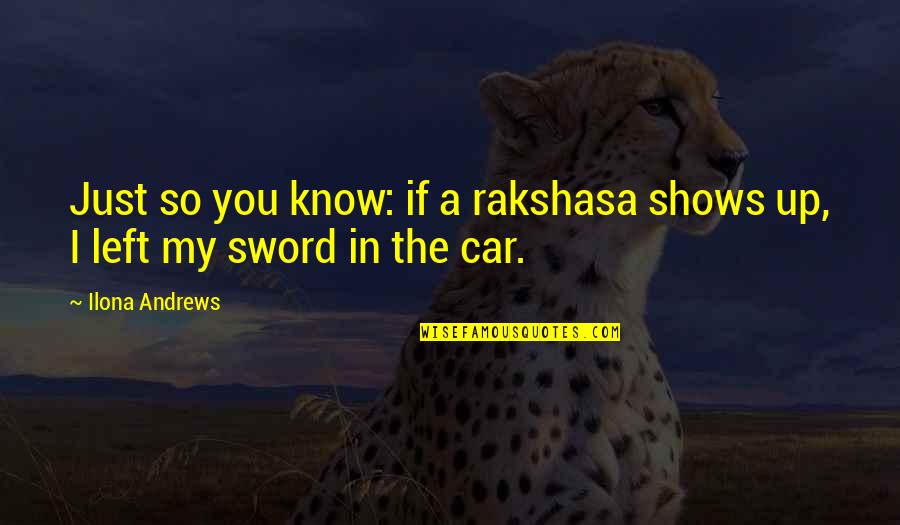 Trapanners Quotes By Ilona Andrews: Just so you know: if a rakshasa shows