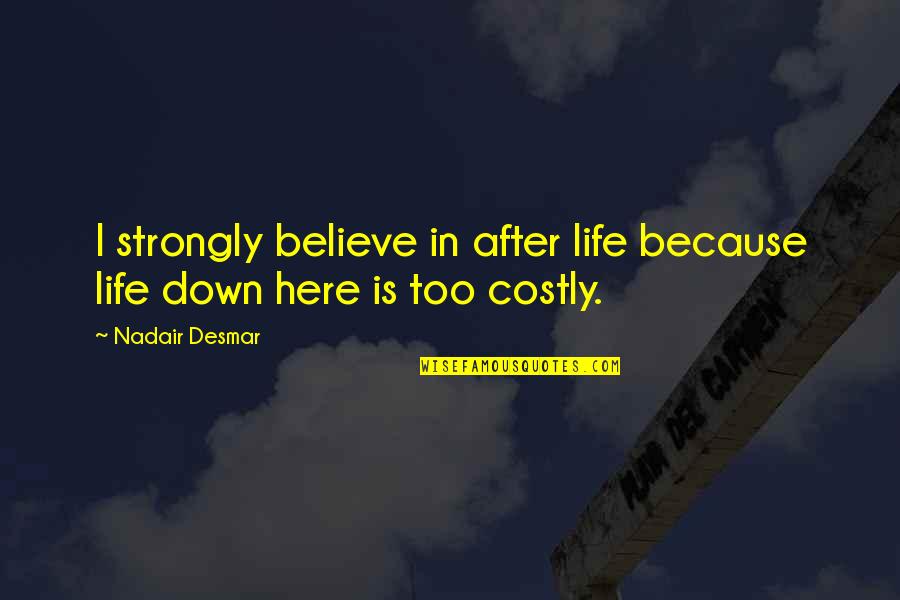 Trape Quotes By Nadair Desmar: I strongly believe in after life because life