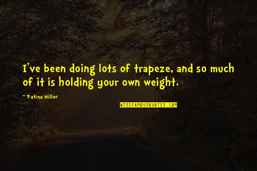 Trapeze Quotes By Patina Miller: I've been doing lots of trapeze, and so