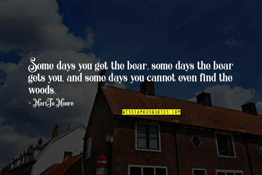 Trapezio Retangulo Quotes By MariJo Moore: Some days you get the bear, some days Trapezio Retangulo Quotes By MariJo Moore: Some days you get the bear, some days