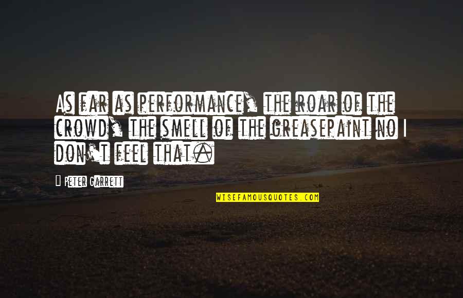 Trapezoid Quotes By Peter Garrett: As far as performance, the roar of the