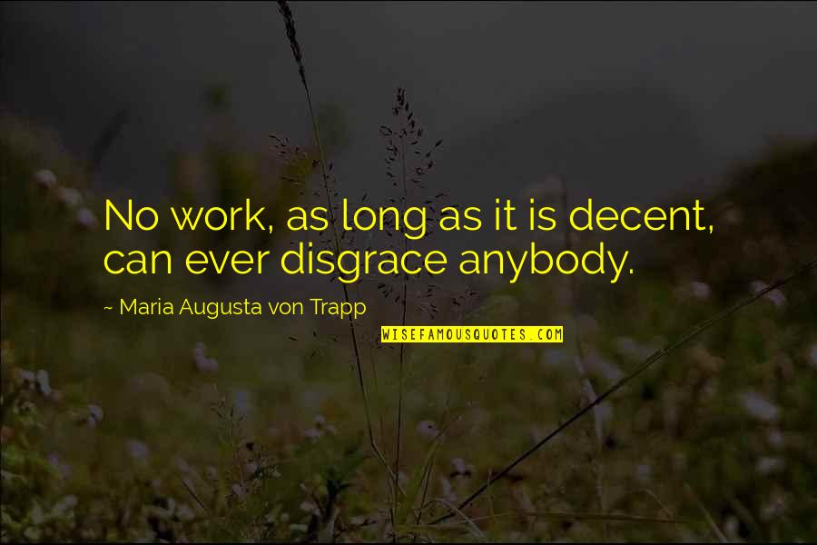 Trapp Quotes By Maria Augusta Von Trapp: No work, as long as it is decent,