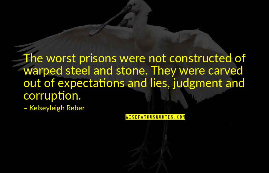 Trapped In Your Mind Quotes By Kelseyleigh Reber: The worst prisons were not constructed of warped