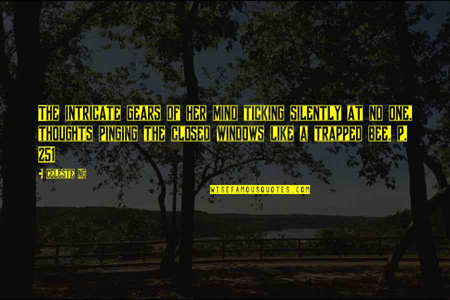 Trapped Mind Quotes By Celeste Ng: The intricate gears of her mind ticking silently Trapped Mind Quotes By Celeste Ng: The intricate gears of her mind ticking silently