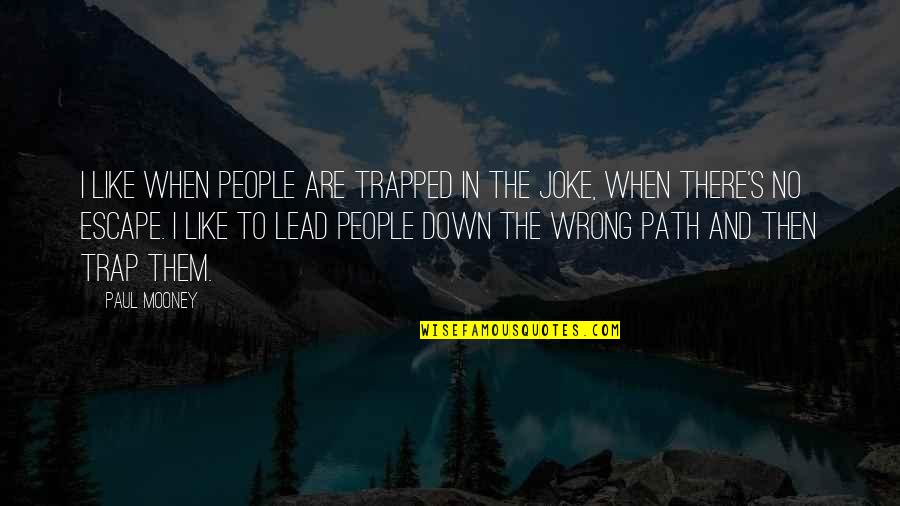 Trapped Quotes By Paul Mooney: I like when people are trapped in the