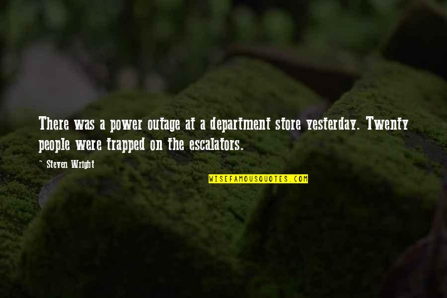 Trapped Quotes By Steven Wright: There was a power outage at a department