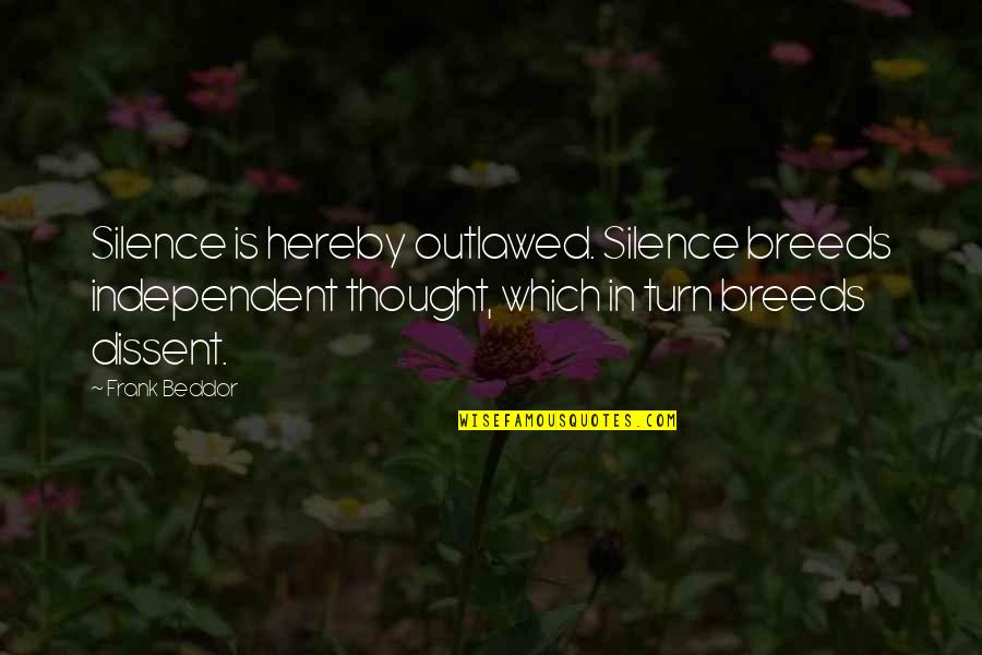 Trappenkamp Quotes By Frank Beddor: Silence is hereby outlawed. Silence breeds independent thought,