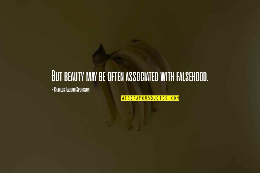 Trapping Animals Quotes By Charles Haddon Spurgeon: But beauty may be often associated with falsehood.