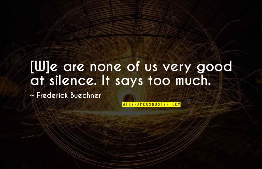 Trapping Raccoons Quotes By Frederick Buechner: [W]e are none of us very good at