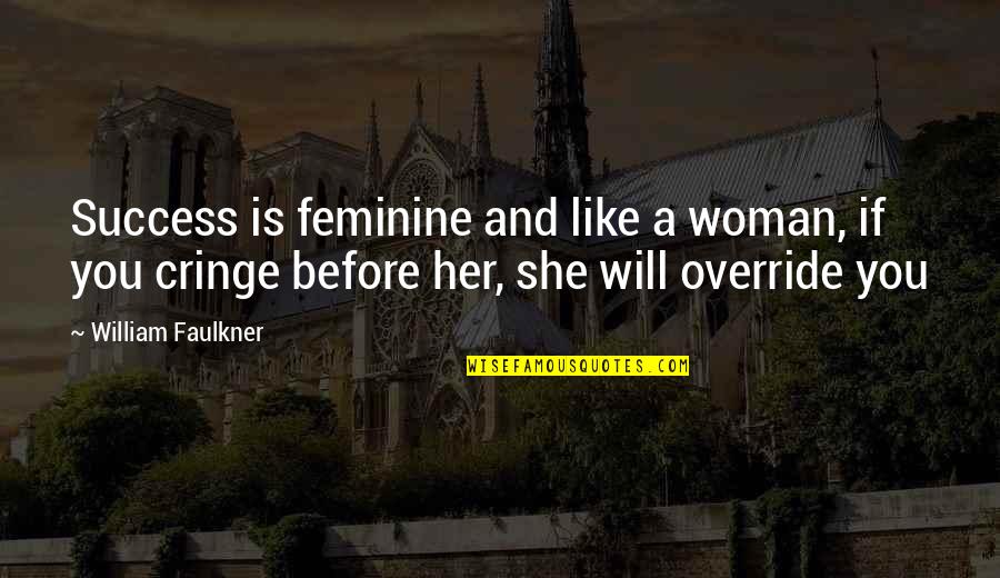 Trappists Oregon Quotes By William Faulkner: Success is feminine and like a woman, if Trappists Oregon Quotes By William Faulkner: Success is feminine and like a woman, if