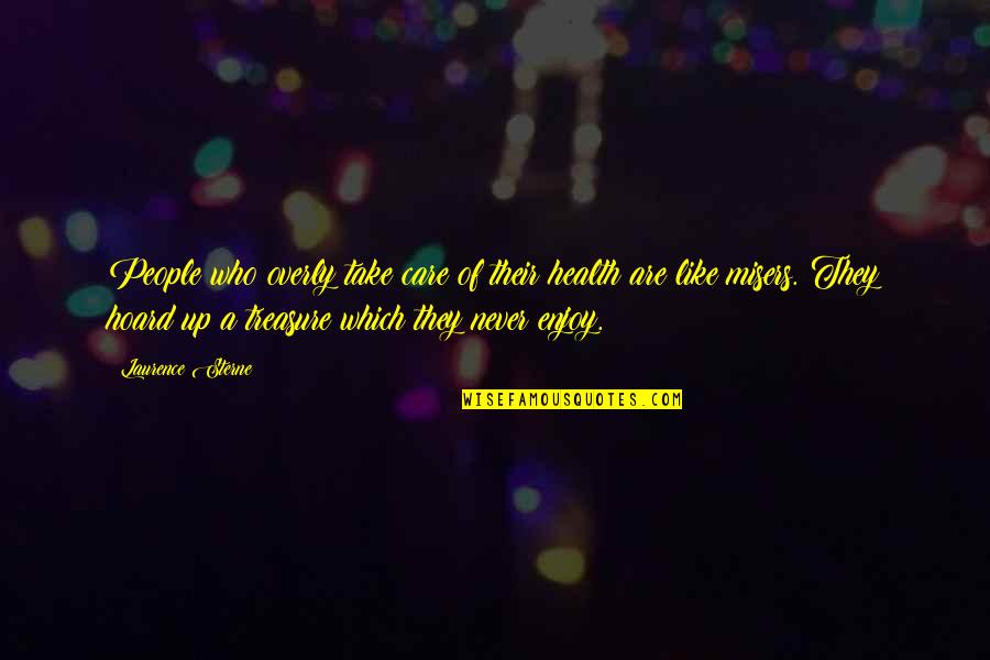 Trappola Per Topi Quotes By Laurence Sterne: People who overly take care of their health Trappola Per Topi Quotes By Laurence Sterne: People who overly take care of their health