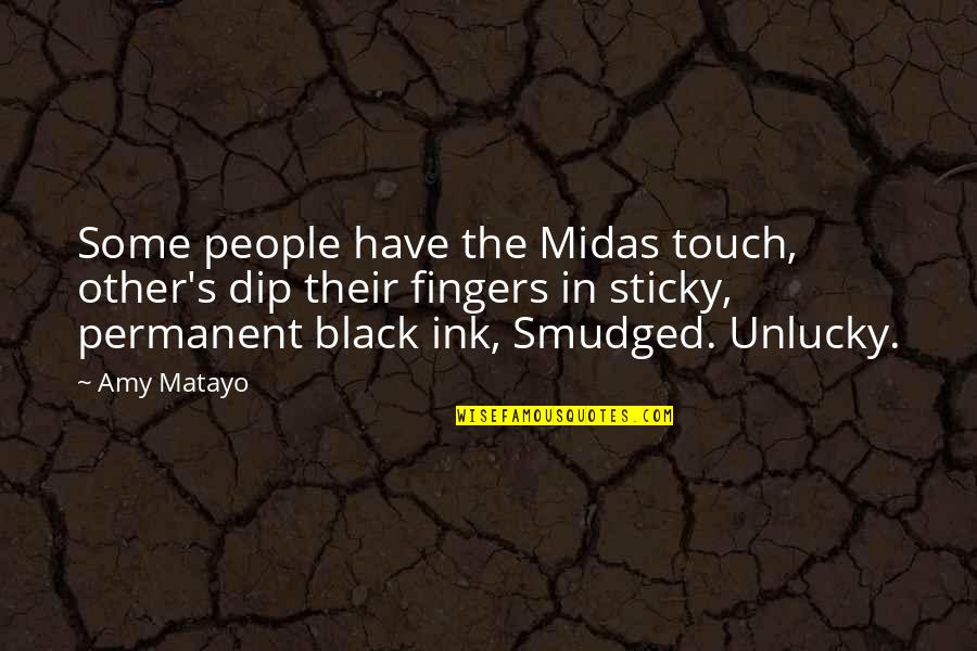 Trappy Quotes By Amy Matayo: Some people have the Midas touch, other's dip Trappy Quotes By Amy Matayo: Some people have the Midas touch, other's dip
