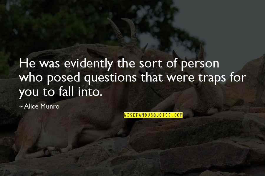 Traps Quotes By Alice Munro: He was evidently the sort of person who